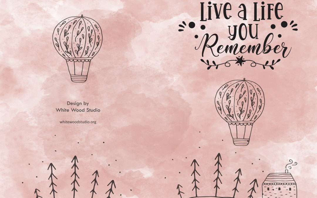 Live A Life You Remember Travel Notebook